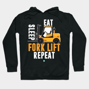 Eat Sleep Forklift Repeat- Funny Forklifter Gift Hoodie